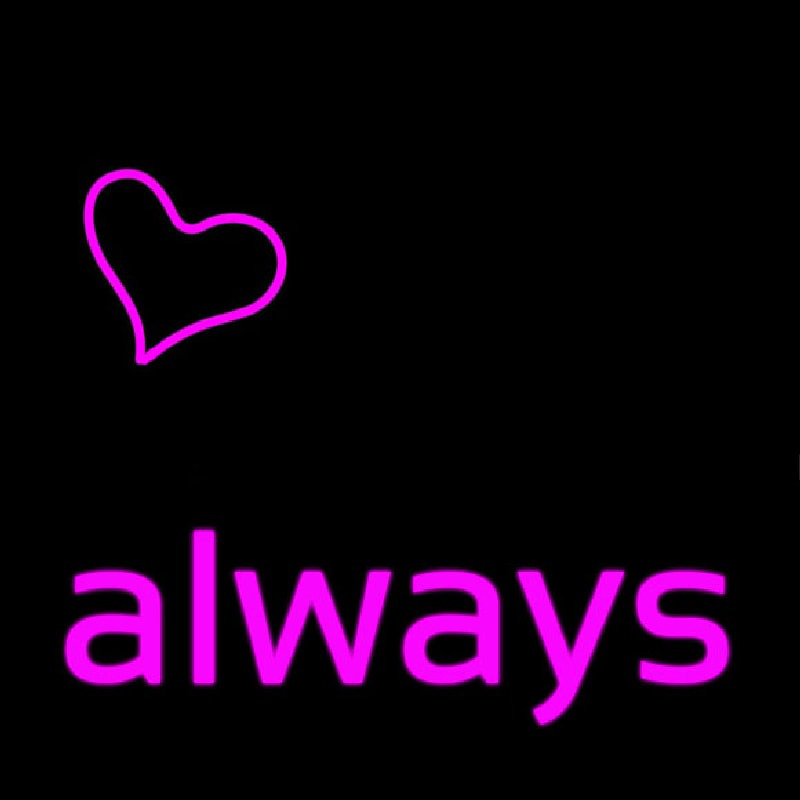 Always Neon Sign