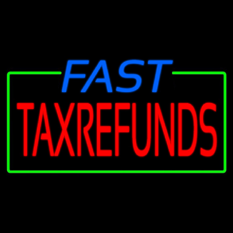 Blue Fast Ta  Refunds Neon Sign