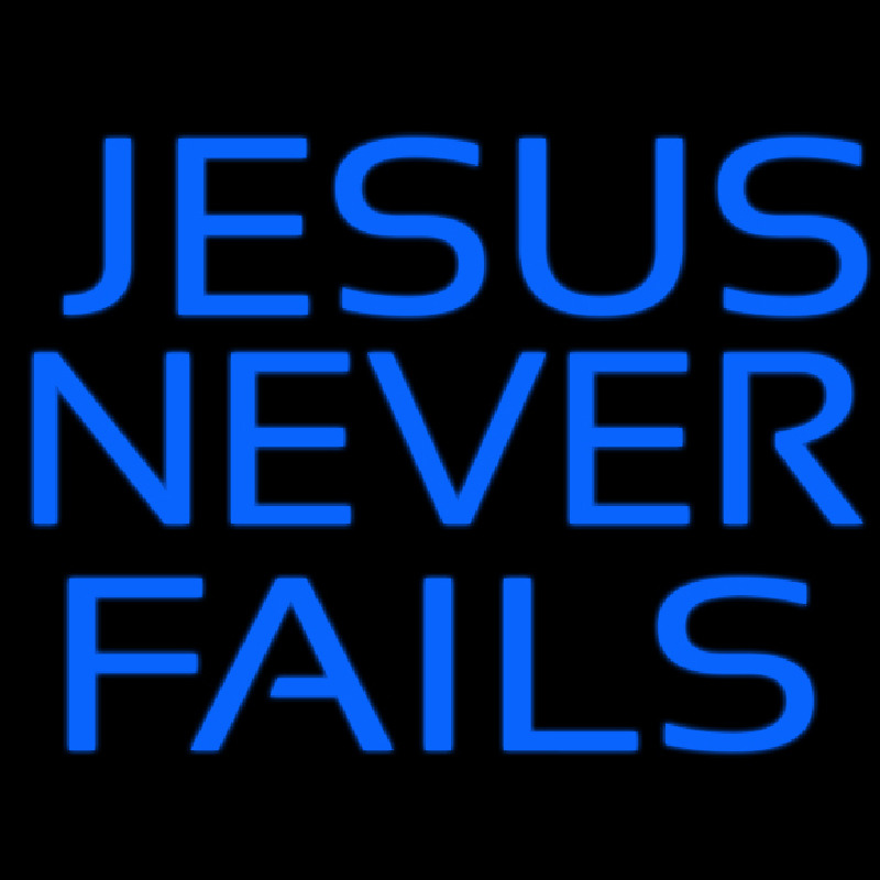 Blue Jesus Never Fails Neon Sign