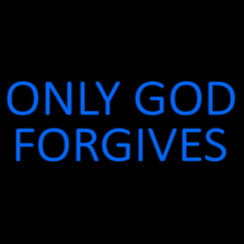 Blue Only God Forgives Neon Sign