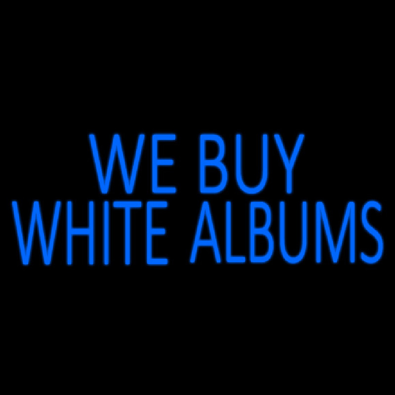 Blue We Buy White Albums 1 Neon Sign