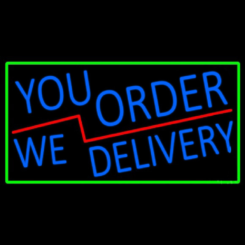 Blue You Order We Deliver With Green Border Neon Sign
