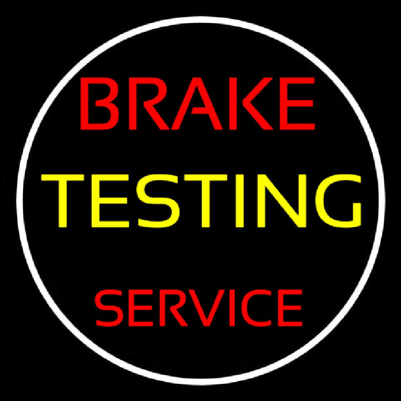 Brake Testing Service With Circle Neon Sign