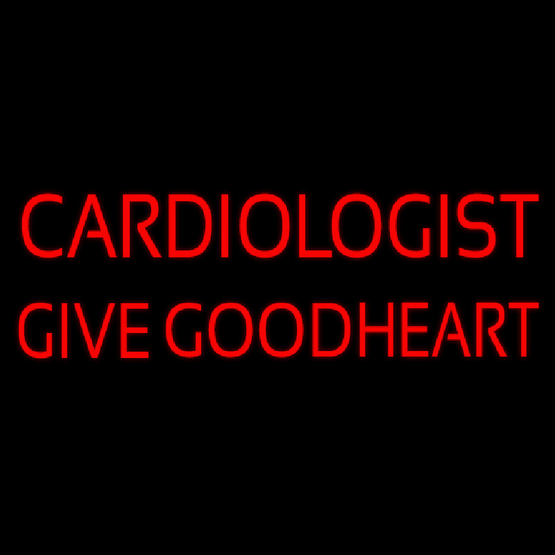 Cardiologist Give Good Heart Neon Sign