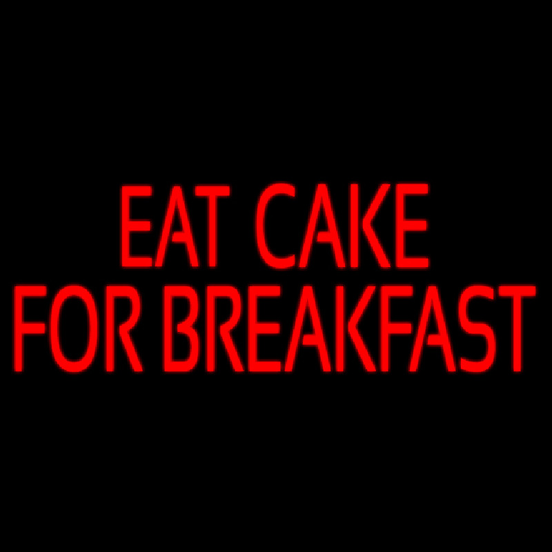 Custom Eat Cake For Breakfast 1 Neon Sign