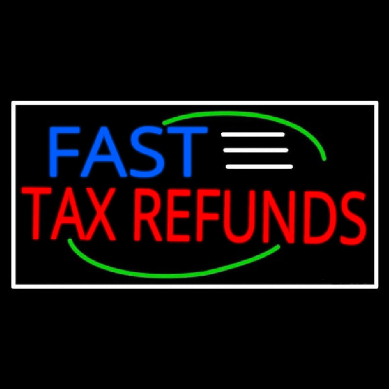 Deco Style Fast Ta  Refunds With White Border Neon Sign