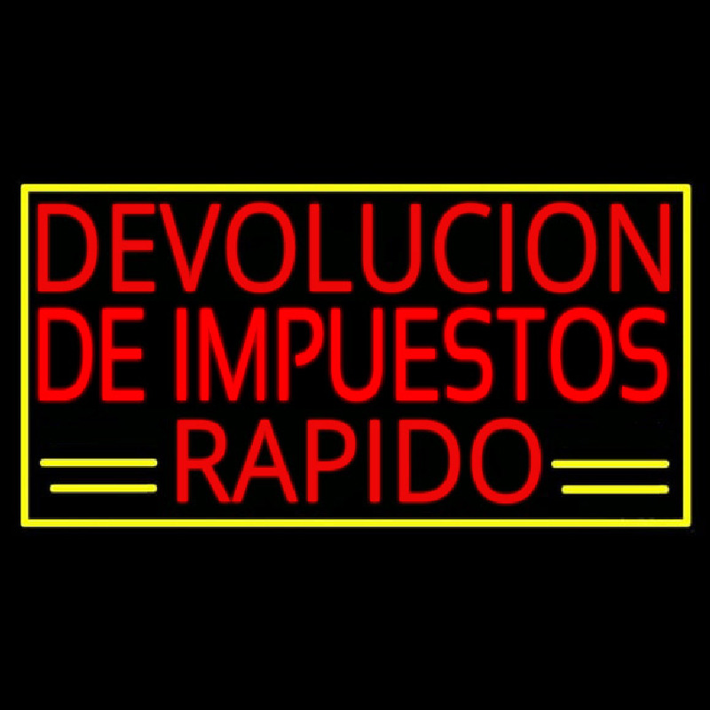 Devolucion De Impuestos Rapido With Yellow Border And Line Neon Sign