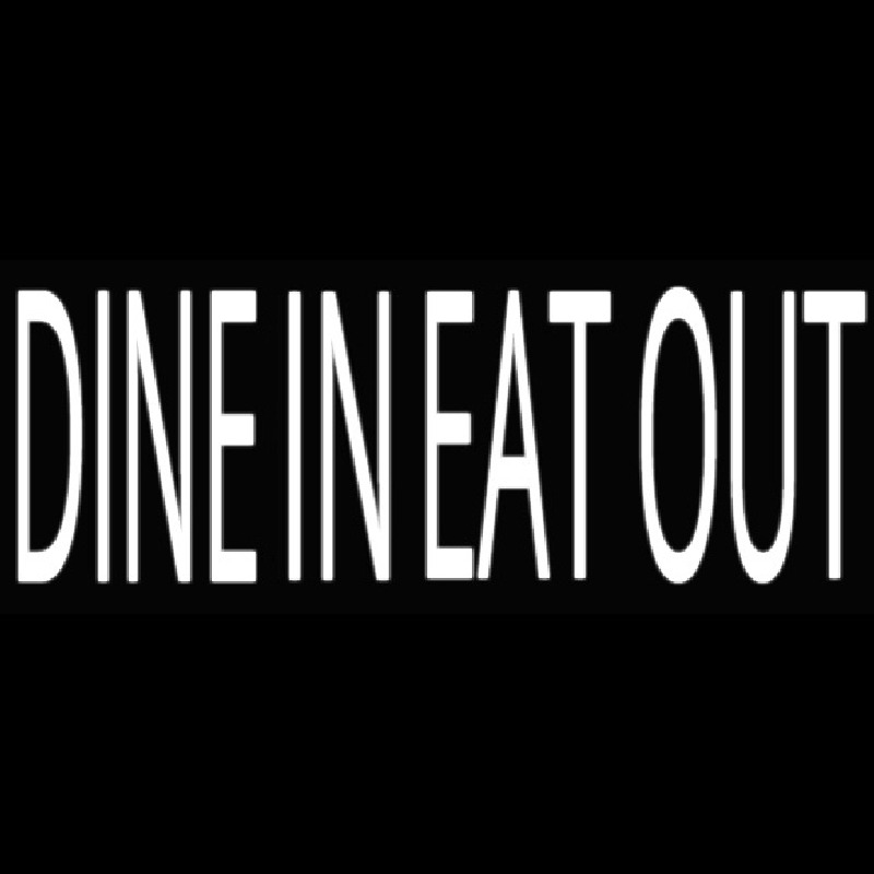 Dine In Eatout Neon Sign