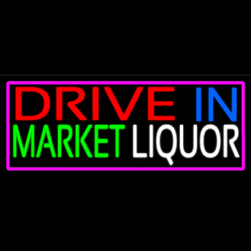 Drive In Market Liquor With Pink Border Neon Sign