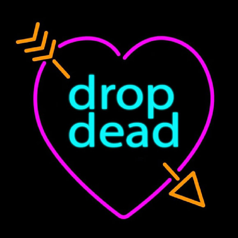 Drop Dead Broken Heart With Arrow Neon Sign