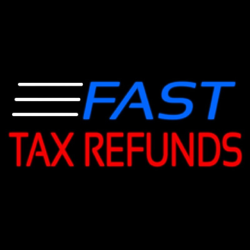 Fast Ta  Refunds Neon Sign