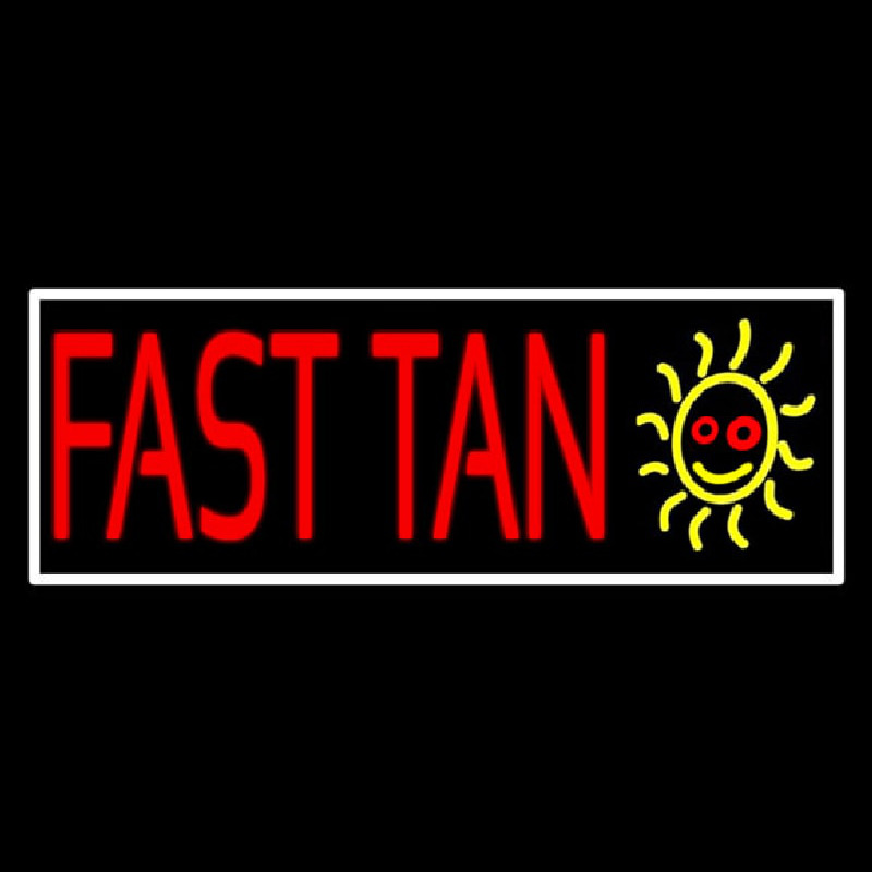 Fast Tan With White Border Neon Sign
