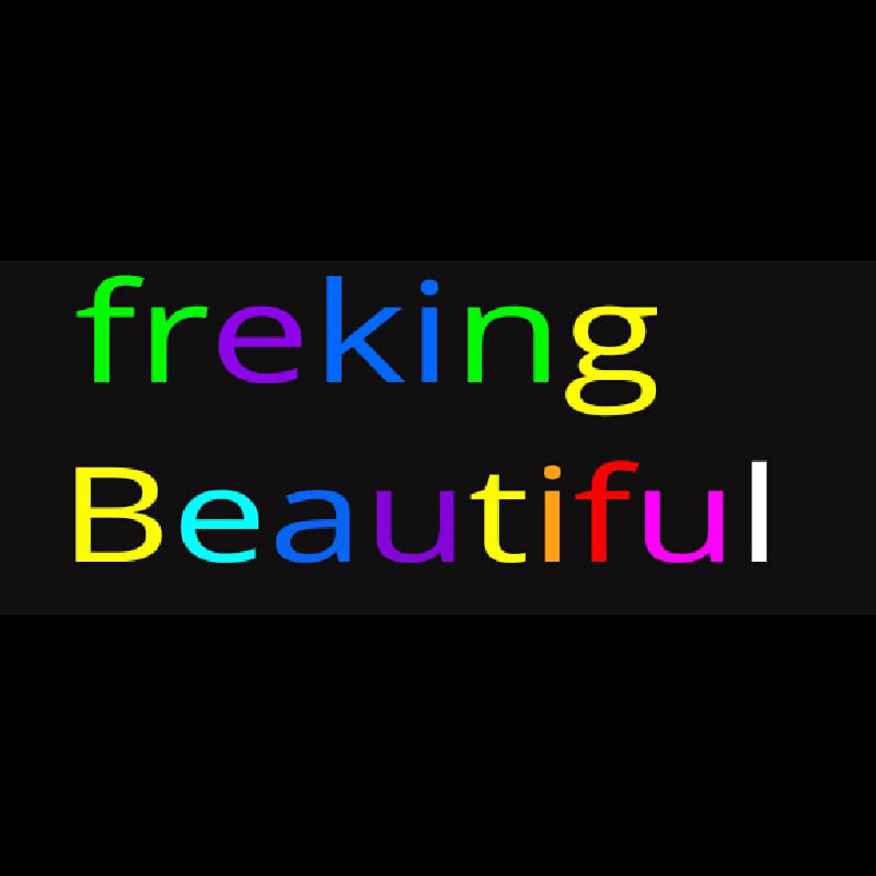 Freaking Beautiful Neon Sign