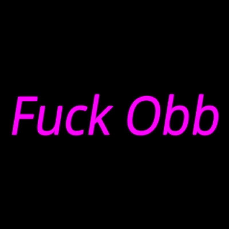 Fuck Obb Neon Sign