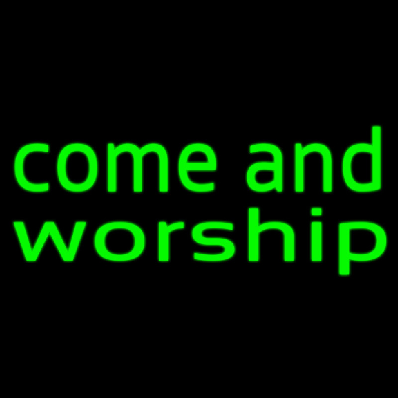 Green Come And Worship Neon Sign