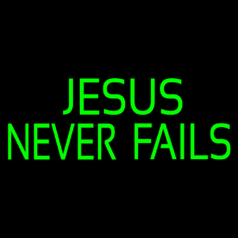 Green Jesus Never Fails Neon Sign