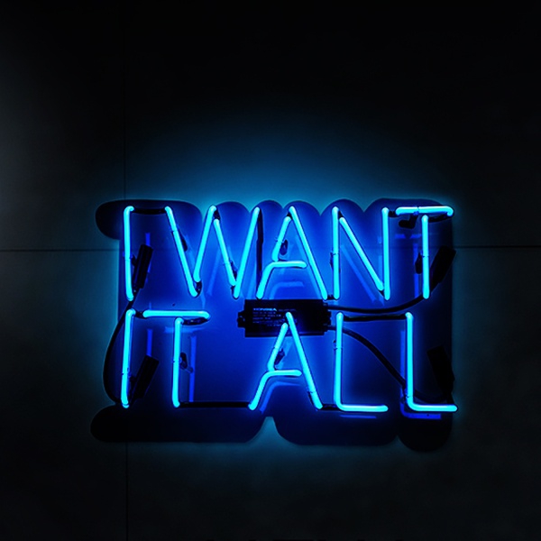 I WANT IT ALL Neon Sign