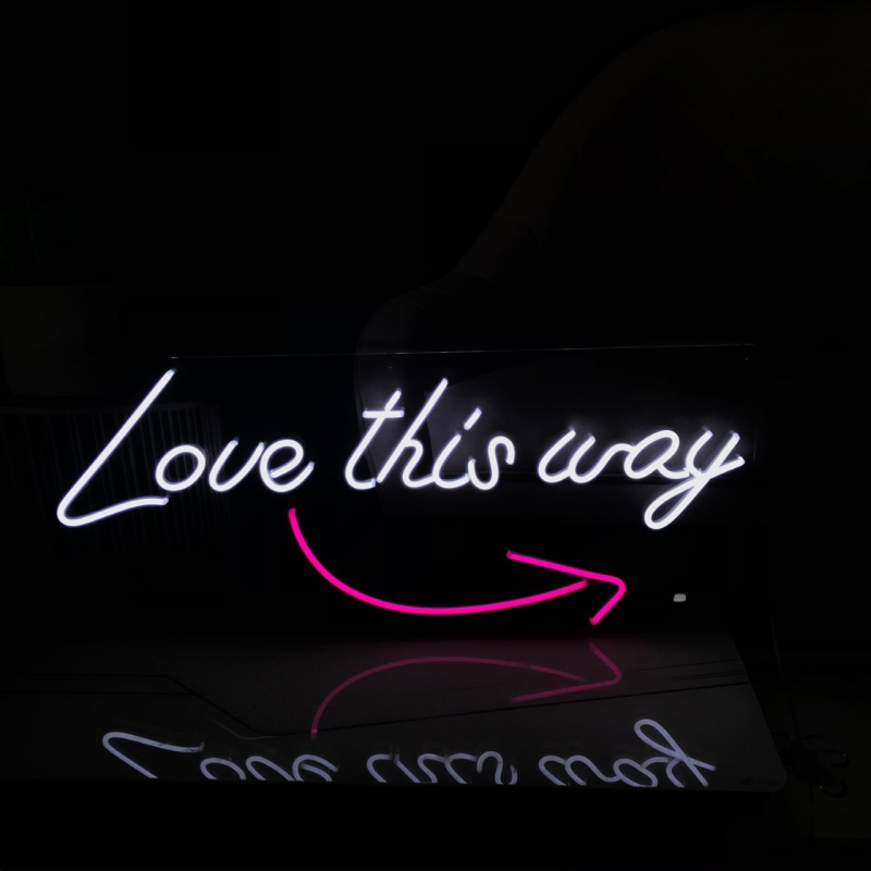 Love this Way Neon Sign