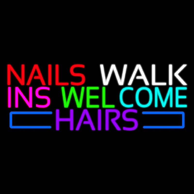 Nails Walk Ins Welcome Hairs Neon Sign