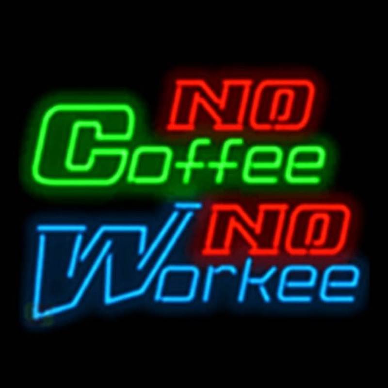 No Coffee No Workee Neon Sign
