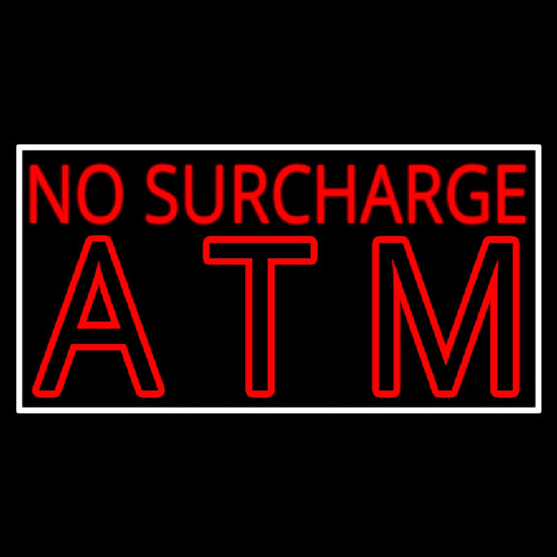 No Surcharge Atm Neon Sign