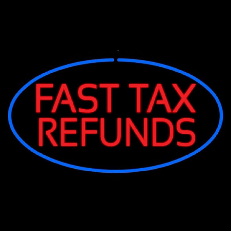 Oval Red Fast Ta  Refunds Blue Border Neon Sign