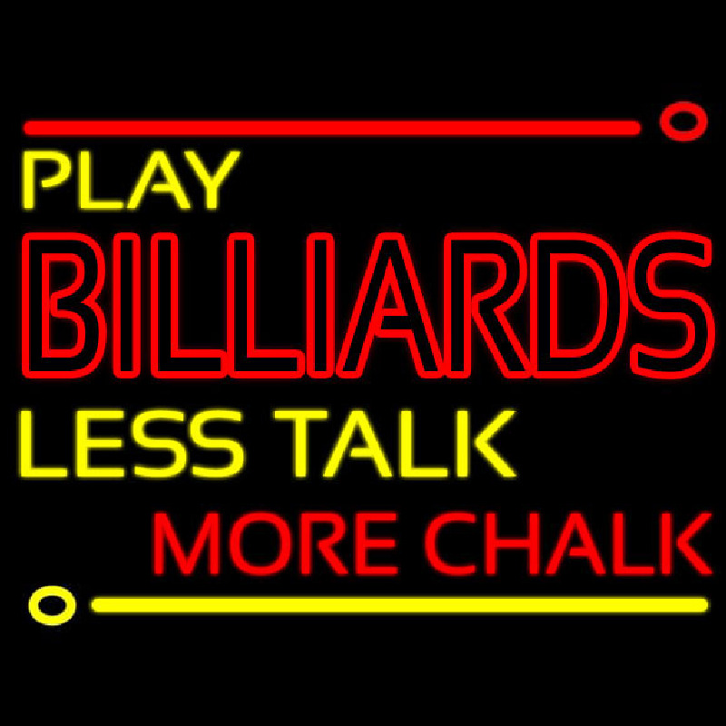 Play Billiards Less Talk More Chalk 1 Neon Sign