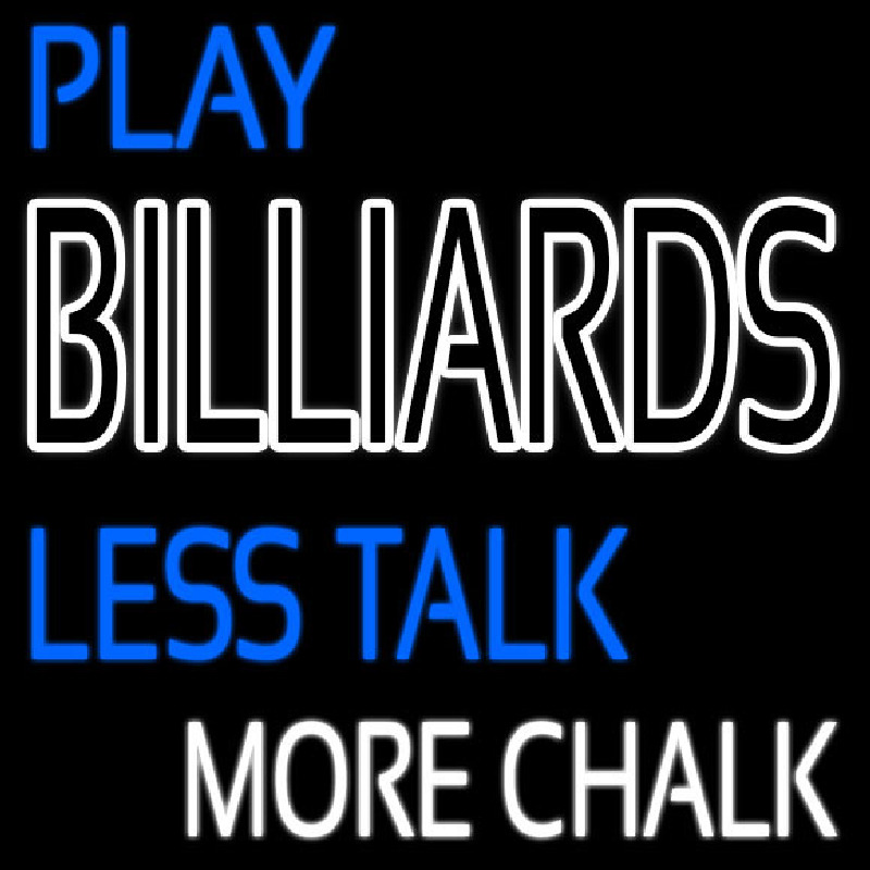 Play Billiards Less Talk More Chalk 2 Neon Sign