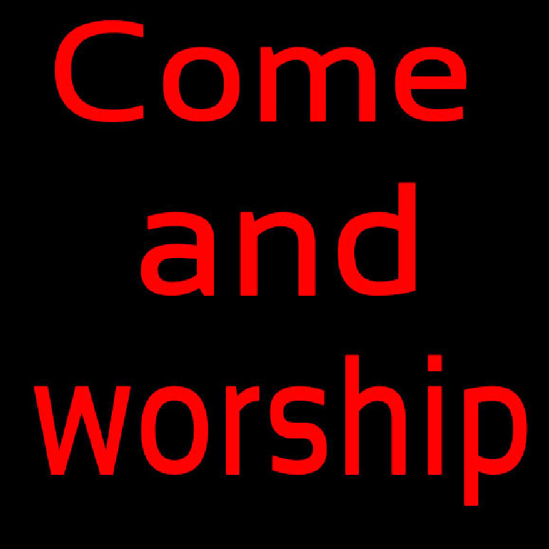 Red Come And Worship Neon Sign