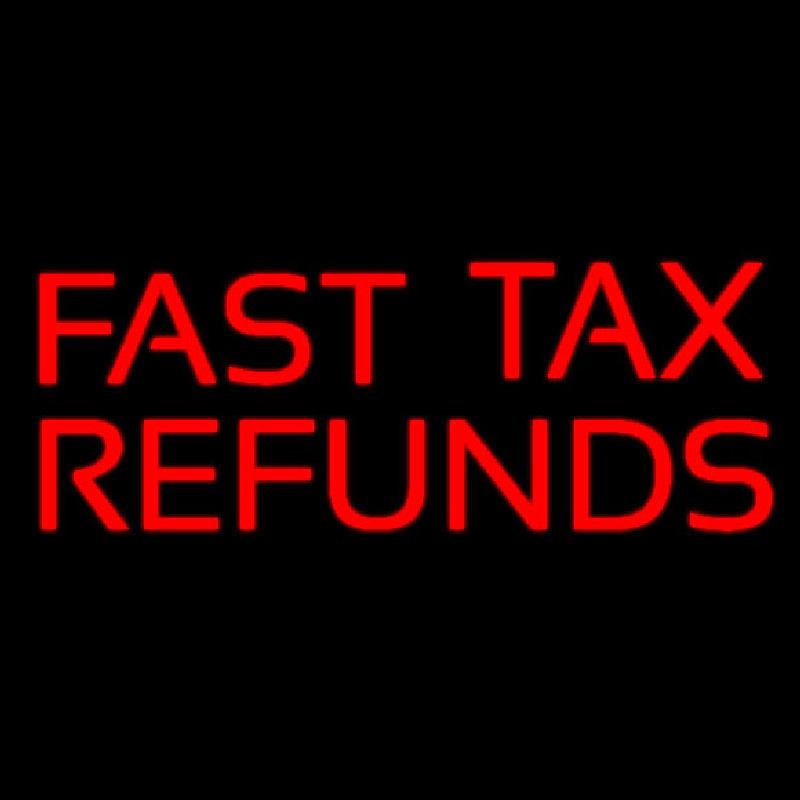 Red Fast Ta  Refunds Neon Sign