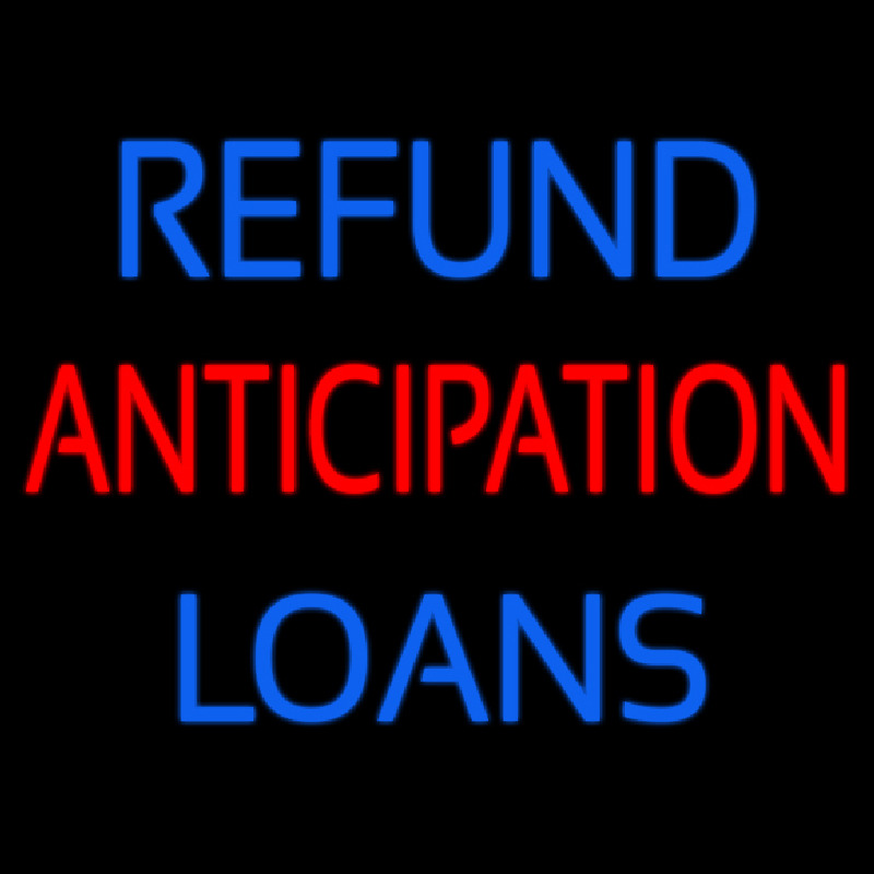 Refund Anticipation Loans Neon Sign
