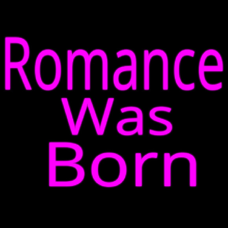 Romance Was Born Neon Sign