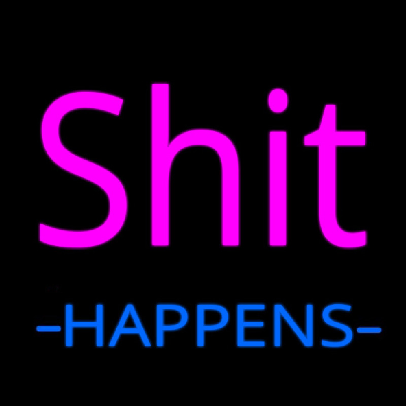 Shit Happens Neon Sign