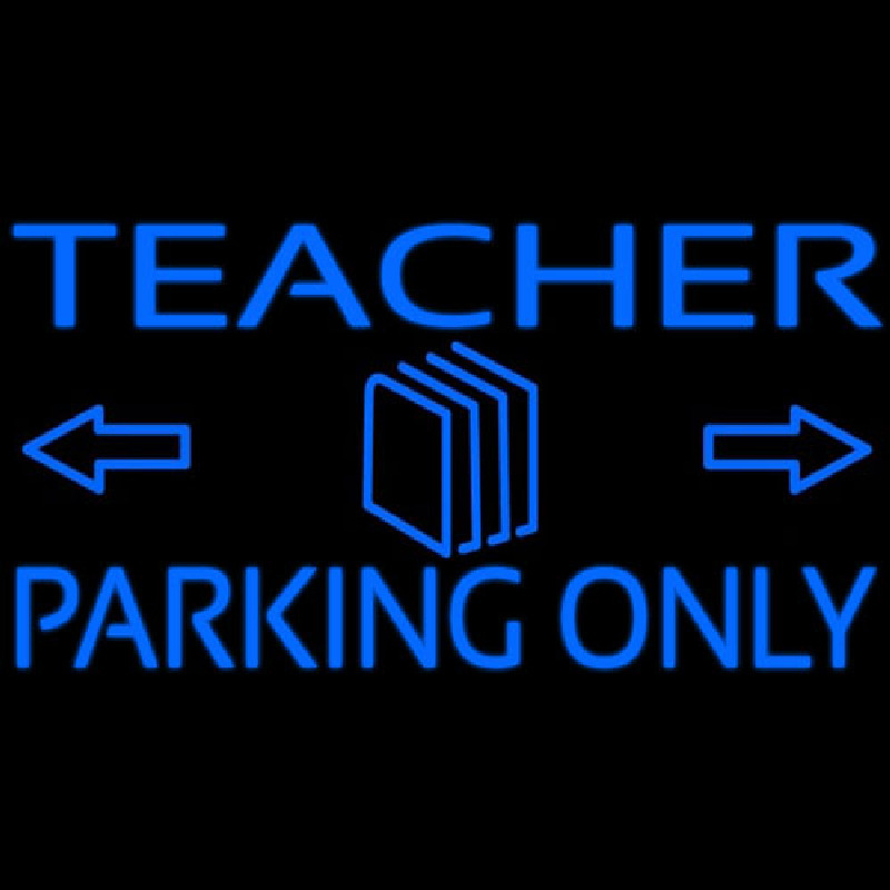 Teacher Parking Only Neon Sign