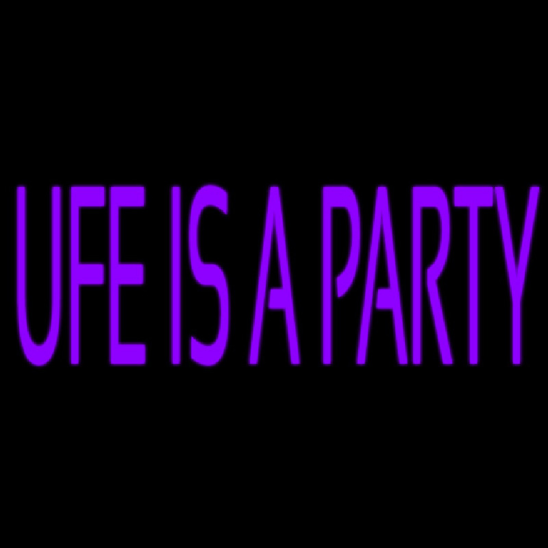 Ufe Is A Party Neon Sign