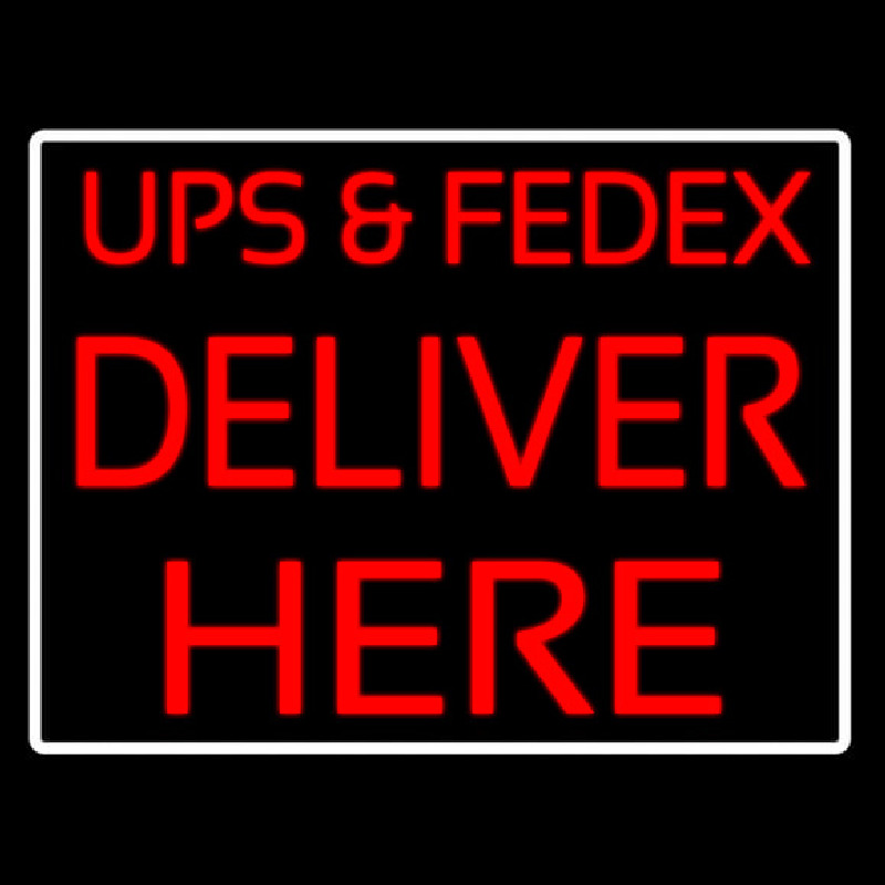 Ups And Fede  Deliver Here Neon Sign
