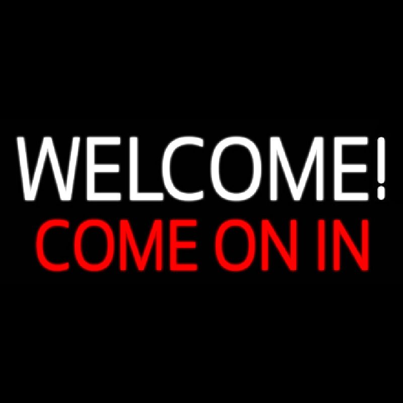Welcome Come On In Neon Sign