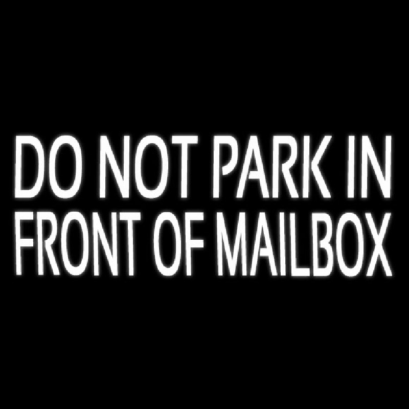 White Do Not Park In Front Of Mailbo  Neon Sign