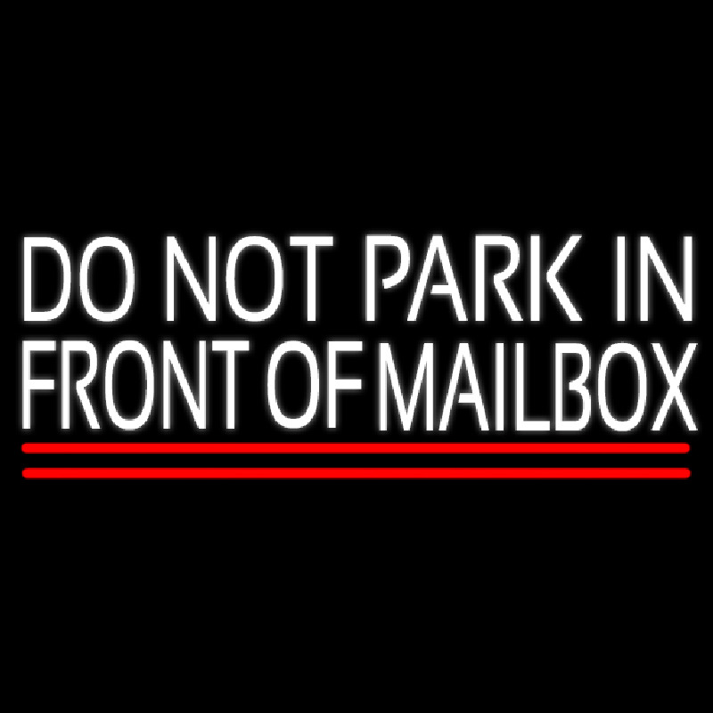 White Do Not Park In Front Of Mailbo  With Line Neon Sign