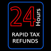 24 Hours Rapid Ta  Refunds Neon Sign