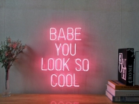 Babe you Look So Cool Neon Sign