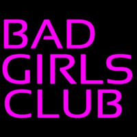 Bad Girls Club Neon Sign