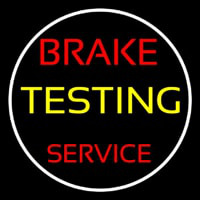 Brake Testing Service With Circle Neon Sign