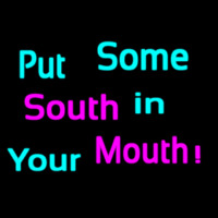 Custom Put Some South In Your Mouth Neon Sign