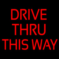 Drive Thru This Way Neon Sign