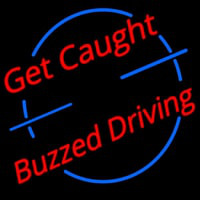 Get Caught Buzzed Driving Car Logo Neon Sign