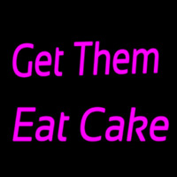 Get Them Eat Cake Neon Sign