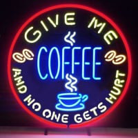 Give Me Coffee And No One Get Hurt Neon Sign