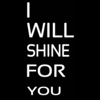 I Will Shine For U Neon Sign