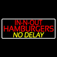 In N Out Hamburgers No Delay With Border Neon Sign